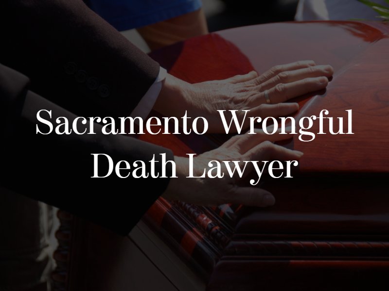 Sacramento wrongful death lawyer