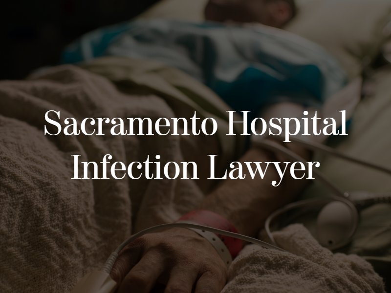 Sacramento hospital infection lawyer